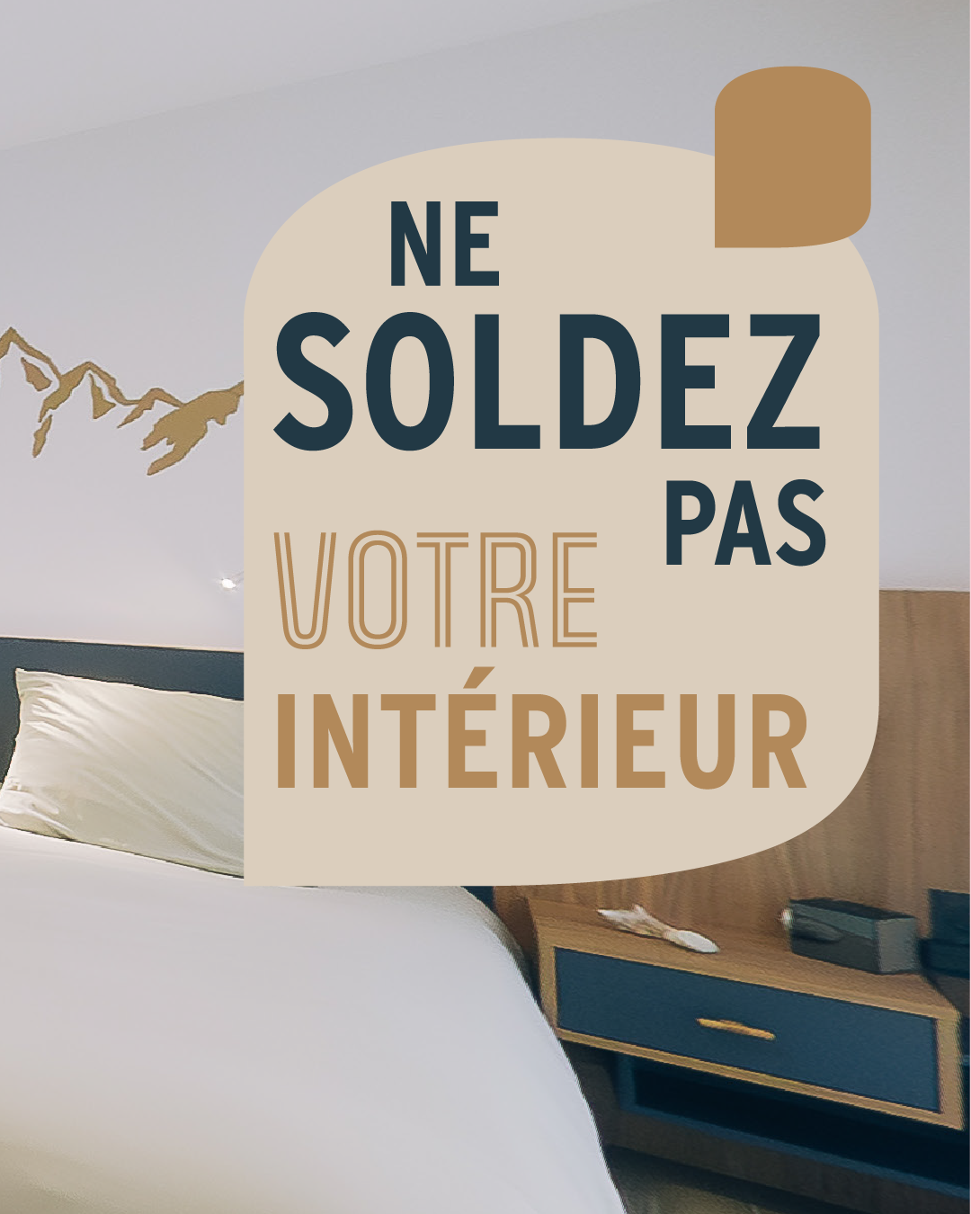 NE SOLDEZ PAS VOTRE INTERIEUR